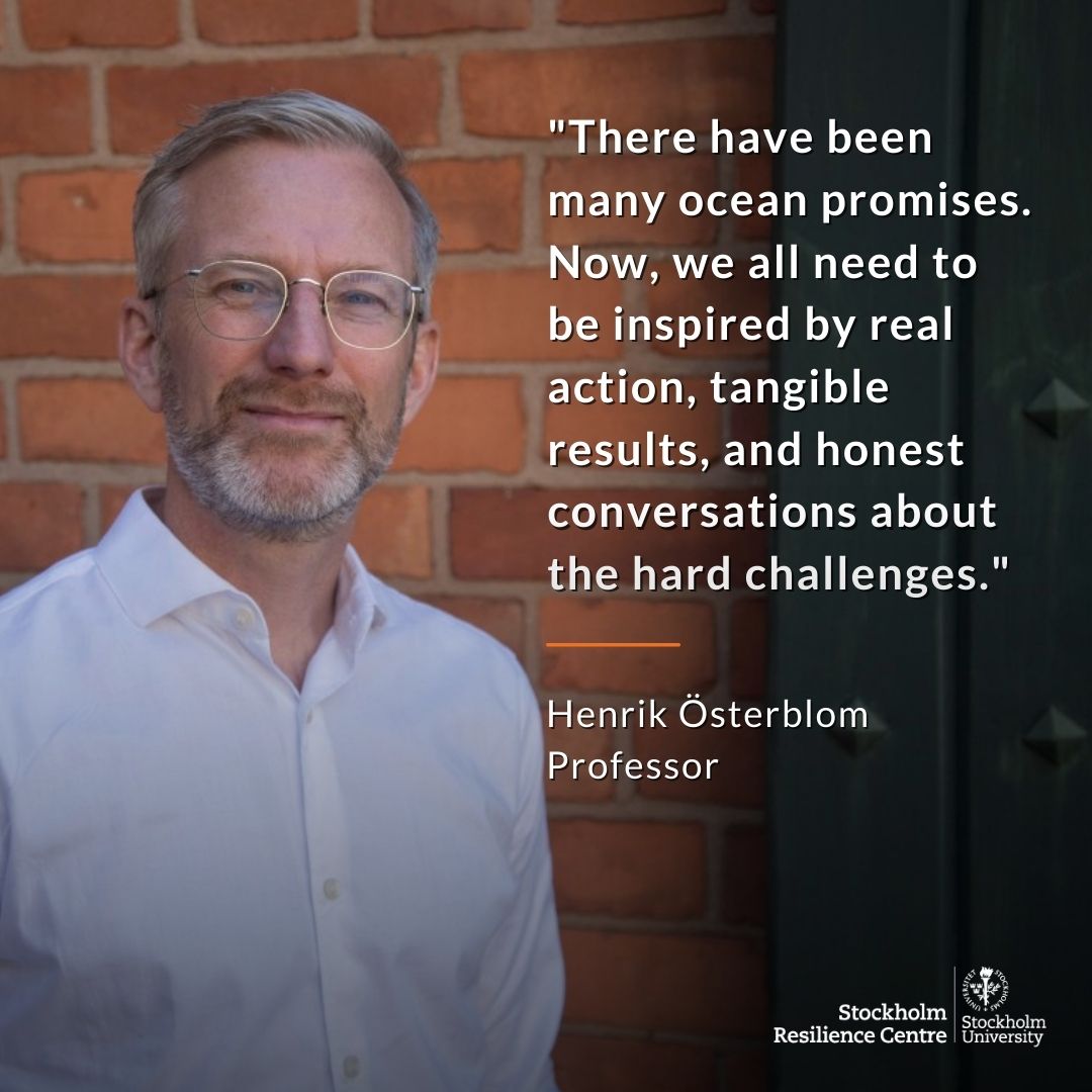 "There have been many ocean promises. Now, we all need to be inspired by real action, tangible results, and honest conversations about the hard challenges", says professor Henrik Österblom.